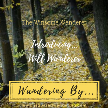 guest author Will Wanderer. Wandering By introduction. The Winsome Wanderer. JSquaredWandering.com